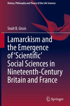 Lamarckism and the Emergence of 'Scientific' Social Sciences in Nineteenth-Century Britain and France - Gissis, Snait B.