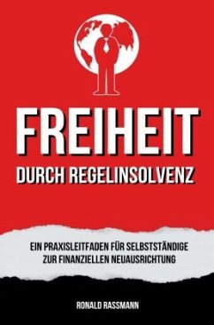 Befreit durch Regelinsolvenz - Rassmann, Ronald