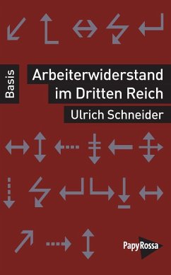 Arbeiterwiderstand im Dritten Reich - Schneider, Ulrich