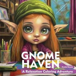 Gnome Haven. A Relaxation Coloring Adventure. Coloring Book for Adults - Reyes, Annie