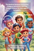 The Mystical Rainbow Connection A Magical Adventure with Five Unique Children For Kid's Ages 4 to 8 year's