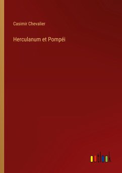 Herculanum et Pompéi - Chevalier, Casimir