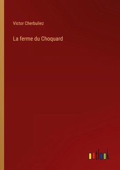 La ferme du Choquard - Cherbuliez, Victor