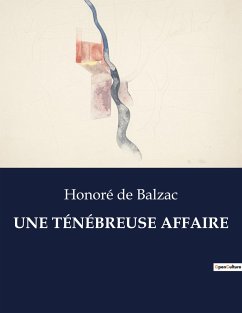UNE TÉNÉBREUSE AFFAIRE - de Balzac, Honoré