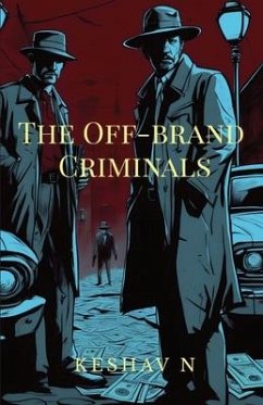 The Off-brand Criminals - Keshav N