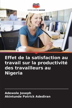 Effet de la satisfaction au travail sur la productivité des travailleurs au Nigeria - Joseph, Adewole;Patrick Adediran, Akintunde