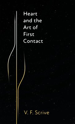 Heart and the Art of First Contact - Scrive, V. F.