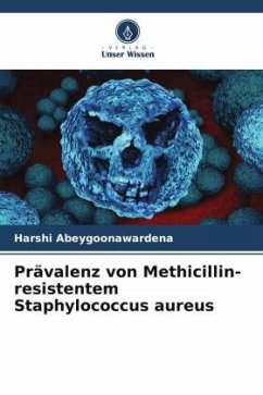 Prävalenz von Methicillin-resistentem Staphylococcus aureus - Abeygoonawardena, Harshi