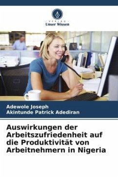 Auswirkungen der Arbeitszufriedenheit auf die Produktivität von Arbeitnehmern in Nigeria - Joseph, Adewole;Patrick Adediran, Akintunde