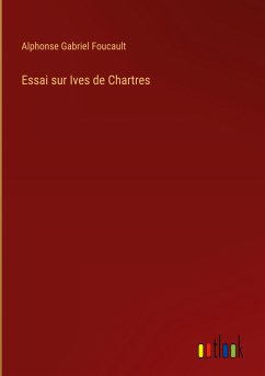 Essai sur Ives de Chartres - Foucault, Alphonse Gabriel