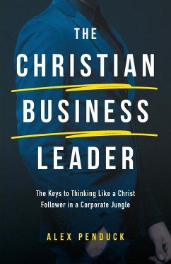 The Christian Business Leader - Penduck, Alex