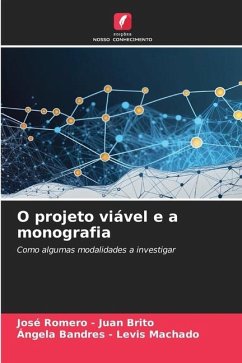 O projeto viável e a monografia - - Juan Brito, José Romero;Levis Machado, Ángela Bandres -