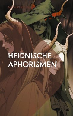 Heidnische Aphorismen - Bellmann, Mathias