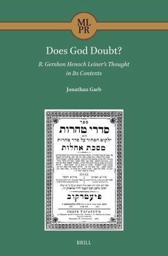 Does God Doubt? R. Gershon Henoch Leiner's Thought in Its Contexts - Garb, Jonathan