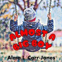 Almost a Big Boy - Carr-Jones, Alma L