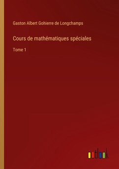 Cours de mathématiques spéciales - Longchamps, Gaston Albert Gohierre De