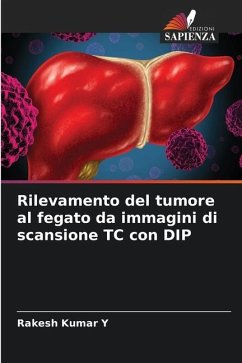 Rilevamento del tumore al fegato da immagini di scansione TC con DIP - Y, Rakesh Kumar