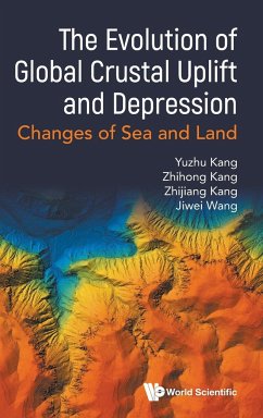 Evolution of Global Crustal Uplift and Depression, The: Changes of Sea and Land - Kang, Yuzhu; Kang, Zhihong; Kang, Zhijiang; Wang, Jiwei