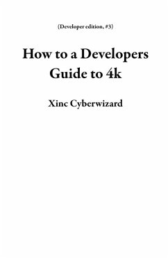 Cover How to a Developers Guide to 4k (Developer edition, #3) (eBook, ePUB)