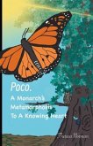 Poco. A Monarch's Metamorphosis To A Knowing Heart