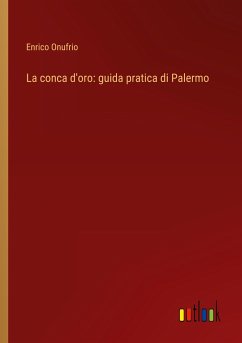 La conca d'oro: guida pratica di Palermo