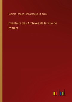 Inventaire des Archives de la ville de Poitiers