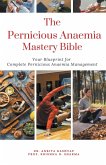 The Pernicious Anaemia Mastery Bible