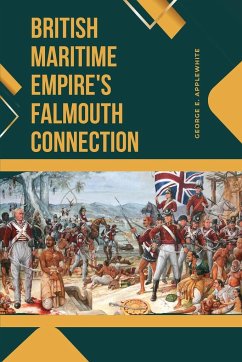 British Maritime Empire's Falmouth Connection - Applewhite, George E.