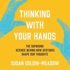 Thinking with Your Hands - Goldin-Meadow, Susan
