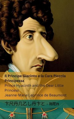 Il Principe Giacinto e la Cara Piccola Principessa / Prince Hyacinth and the Dear Little Princess - Leprince De Beaumont, Jeanne-Marie