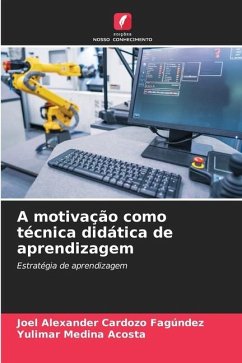 A motivação como técnica didática de aprendizagem - Cardozo Fagúndez, Joel Alexander;Medina Acosta, Yulimar