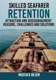 SKILLED SEAFARER RETENTION, ATTRACTION AND DISCOURAGEMENT, REASONS, CHALLENGES & SOLUTIONS