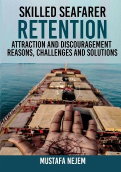 SKILLED SEAFARER RETENTION, ATTRACTION AND DISCOURAGEMENT, REASONS, CHALLENGES & SOLUTIONS - Nejem, Mustafa