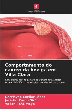 Comportamento do cancro da bexiga em Villa Clara - Cuellar López, Dervisyan;Caron Girón, Jenisfer;Peña Moya, Yelian