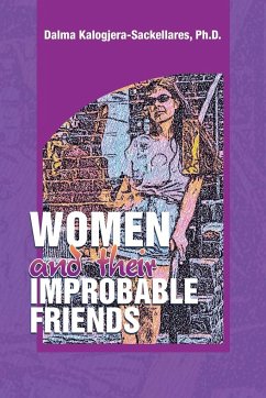 Women and their Improbable Friends - Kalogjera-Sackellares Ph. D., Dalma