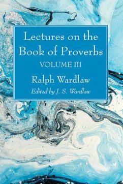 Lectures on the Book of Proverbs, Volume III - Wardlaw, Ralph