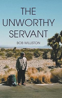 The Unworthy Servant - Williston, Bob