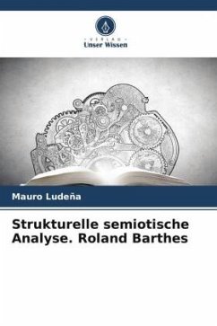 Strukturelle semiotische Analyse. Roland Barthes - Ludeña, Mauro
