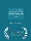 Anonymer Og Pseudonymer I Den Danske, Norske Og Islandske Literatur Samt - Scholar's Choice Edition