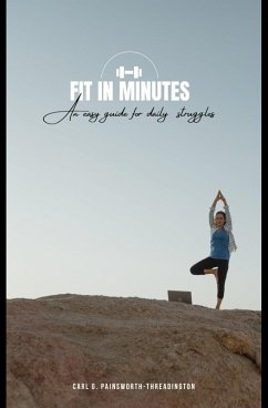Fit in Minutes (eBook, ePUB) - Painsworth-Threadington, Carl G.