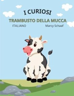 i curiosi trambusto della mucca The Curious Cow Commotion ITALIAN - Schaaf, Marcy