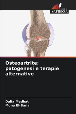 Osteoartrite: patogenesi e terapie alternative - Medhat, Dalia;El-Bana, Mona