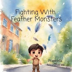 Fighting With Feather Monsters - Praseeda Sreedharan
