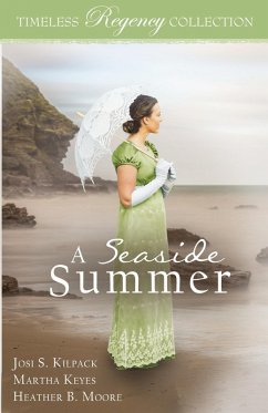A Seaside Summer - Kilpack, Josi S.; Keyes, Martha; Moore, Heather B.