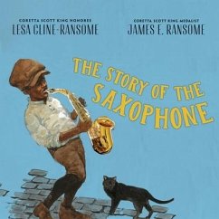 The Story of the Saxophone - Cline-Ransome, Lesa; Ransome, James E