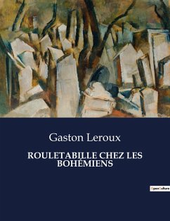 ROULETABILLE CHEZ LES BOHÉMIENS - Leroux, Gaston