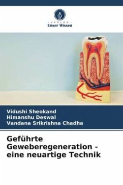 Geführte Geweberegeneration - eine neuartige Technik - Sheokand, Vidushi;Deswal, Himanshu;Chadha, Vandana Srikrishna