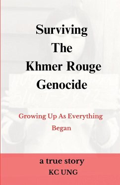 Surviving The Khmer Rouge Genocide - growing up as everything began - Ung, Kc