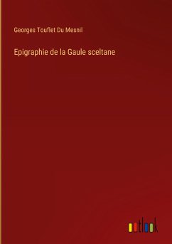 Epigraphie de la Gaule sceltane - Du Mesnil, Georges Touflet