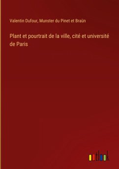 Plant et pourtrait de la ville, cité et université de Paris